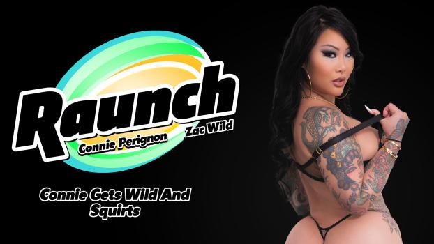[Raunch] Connie Perignon (Connie Gets Wild And Squirts 05.08.2025)